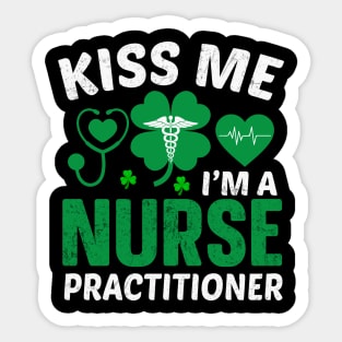 Kiss Me I'm A Nurse Practitioner Sticker